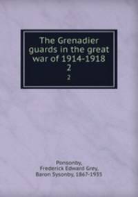 The Grenadier guards in the great war of 1914-1918. 2