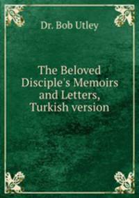 The Beloved Disciple`s Memoirs and Letters, Turkish version