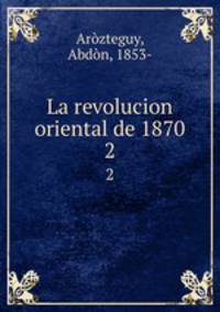 La revolucion oriental de 1870. 2