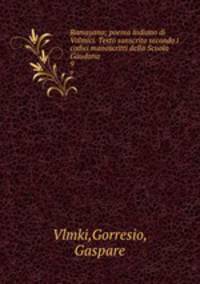Ramayana; poema indiano di Valmici. Testo sanscrito secondo i codici manoscritti della Scuola Gaudana. 9