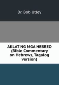 AKLAT NG MGA HEBREO (Bible Commentary on Hebrews, Tagalog version)