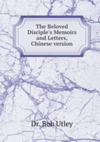 The Beloved Disciple`s Memoirs and Letters, Chinese version