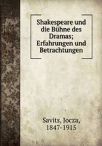 Shakespeare und die Bhne des Dramas; Erfahrungen und Betrachtungen