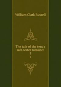 The tale of the ten; a salt-water romance. 1