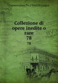Collezione di opere inedite o rare. 78