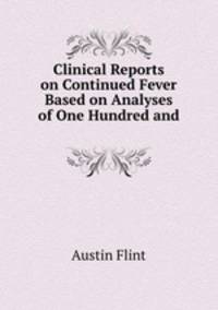 Clinical Reports on Continued Fever Based on Analyses of One Hundred and .