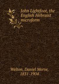 John Lightfoot, the English Hebraist microform