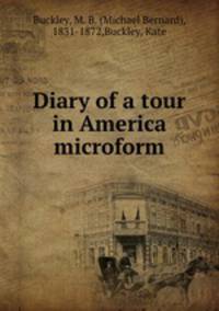Diary of a tour in America microform