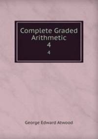 Complete Graded Arithmetic. 4