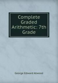 Complete Graded Arithmetic: 7th Grade