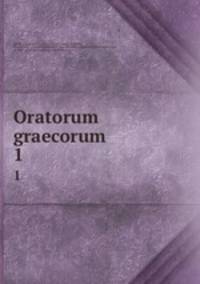 Oratorum graecorum. 1