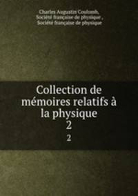 Collection de mmoires relatifs la physique. 2