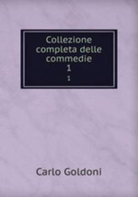 Collezione completa delle commedie. 1