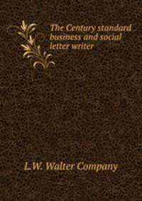 The Century standard business and social letter writer