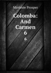 Colomba: And Carmen. 6