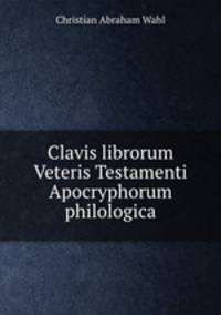 Clavis librorum Veteris Testamenti Apocryphorum philologica
