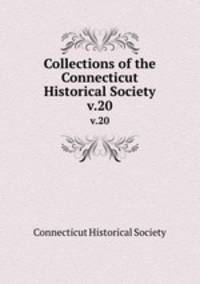 Collections of the Connecticut Historical Society. v.20