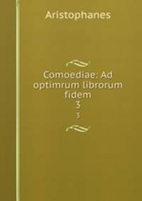 Comoediae: Ad optimrum librorum fidem. 3