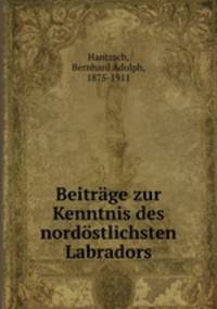 Beitrge zur Kenntnis des nordstlichsten Labradors