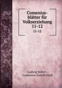 Comenius-bltter fr Volkserziehung. 11-12
