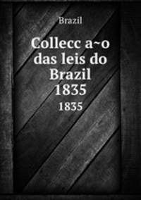 Colleccao das leis do Brazil. 1835