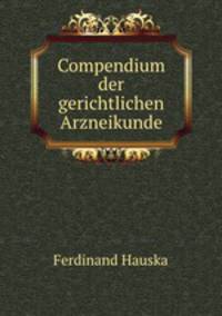 Compendium der gerichtlichen Arzneikunde
