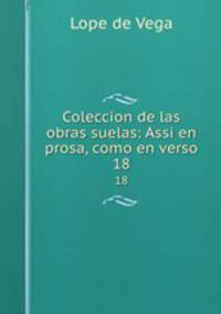 Coleccion de las obras suelas: Assi en prosa, como en verso. 18