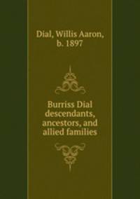 Burriss Dial descendants, ancestors, and allied families