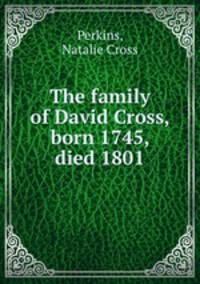 The family of David Cross, born 1745, died 1801