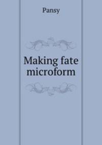Making fate microform