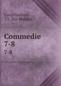 Commedie. 7-8