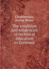 The condition and tendencies of technical education in Germany