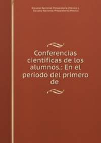 Conferencias cientificas de los alumnos.: En el periodo del primero de .