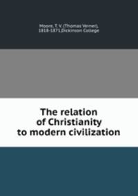 The relation of Christianity to modern civilization