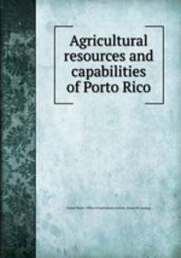Agricultural resources and capabilities of Porto Rico