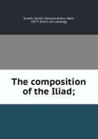 The composition of the Iliad;