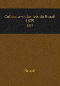 Colleccao das leis do Brazil. 1829