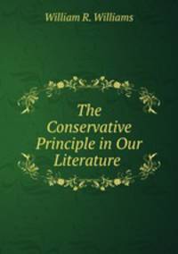 The Conservative Principle in Our Literature .