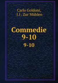 Commedie. 9-10