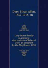 Doty-Doten family in America : descendants of Edward Doty, an emigrant by the Mayflower, 1620