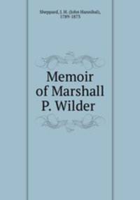 Memoir of Marshall P. Wilder