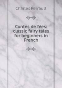 Contes de fes: classic fairy tales for beginners in French