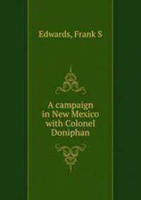 A campaign in New Mexico with Colonel Doniphan