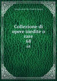 Collezione di opere inedite o rare. 68