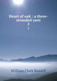 Heart of oak : a three-stranded yarn. 2