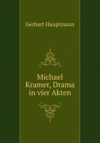 Michael Kramer, Drama in vier Akten