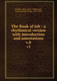 The Book of Job : a rhythmical version with introduction and annotations. v.8