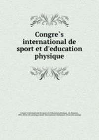 Congres international de sport et d`education physique