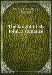 The knight of St. John, a romance. 1