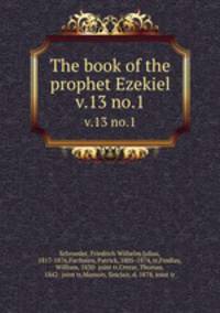 The book of the prophet Ezekiel. v.13 no.1